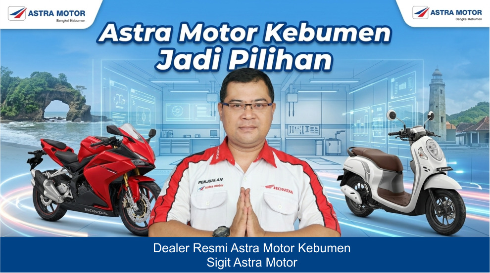 Ingin Beli Motor? Ini Alasan Astra Motor Kebumen Jadi Pilihan Banyak Orang